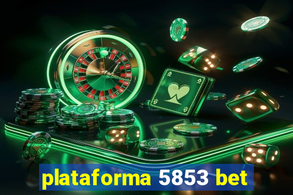 plataforma 5853 bet